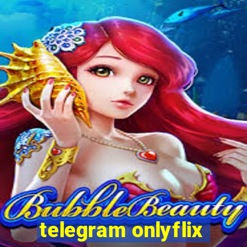 telegram onlyflix